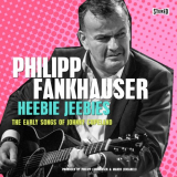 Philipp Fankhauser - Heebie Jeebies - The Early Songs of Johnny Copeland '2022