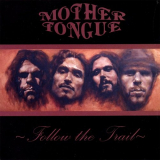 Mother Tongue - Follow The Trail '2008