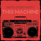 Mr. Flood's Party - This Machine '2015