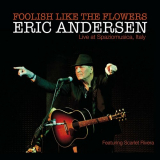 Eric Andersen - Foolish Like The Flowers (Live at Spaziomusica, Italy) '2023