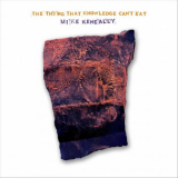 Mike Keneally - The Thing That Knowledge Can't Eat '2023