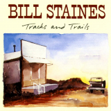 Bill Staines - Tracks And Trails '1991