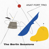 Anat Fort Trio - The Berlin Sessions '2023