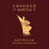 Crooked Mouth - Between The Fool & The Magician '2023