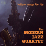 Modern Jazz Quartet, The - Willow Weep For Me '2023