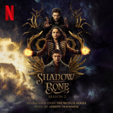 Joseph Trapanese - Shadow and Bone: Season 2 (Soundtrack from the Netflix Series) '2023