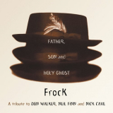 Frock - The Father, Son And Holy Ghost: A Tribute To Don Walker, Neil Finn And Nick Cave '2009