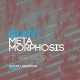 Jacopo Salvatori - Philip Glass: Metamorphosis & Other Works ((BrÃ¼el & KjÃ¦r 4004/06)) '2023