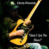 Chris Pinnick - Glad I Got The Blues! '2023