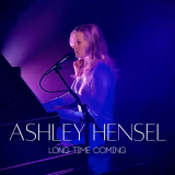 Ashley Hensel - Long Time Coming '2023