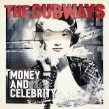 Subways, The - Money And Celebrity (Deluxe Edition) '2011