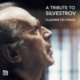 Vladimir Feltsman - A Tribute to Silvestrov '2015