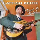 Catfish Keith - Twist It, Babe '1997