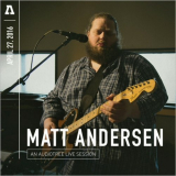 Matt Andersen - Matt Andersen On Audiotree Live (Session #1 & #2) '2020/2022