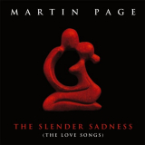 Martin Page - The Slender Sadness (The Love Songs) '2017