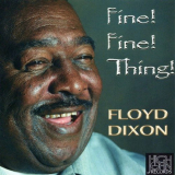 Floyd Dixon - Fine! Fine! Thing! '2005