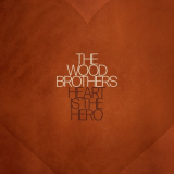 Wood Brothers, The - Heart is the Hero '2023