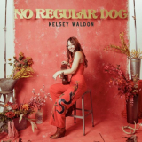 Kelsey Waldon - No Regular Dog (Deluxe Version) '2023