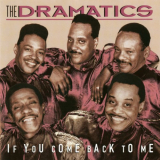 Dramatics, The - If You Come Back To Me '1999