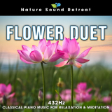 Nature Sound Retreat - Flower Duet: 432hz Classical Piano Music for Relxation & Meditation '2023