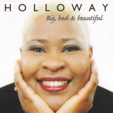 Holloway - Big, Bad & Beautiful '1999 / 2011