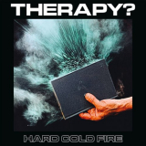 Therapy? - Hard Cold Fire '2023