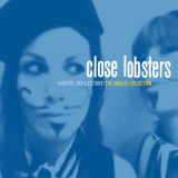 Close Lobsters - Forever, Until Victory! (The Singles Collection) '2009