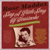 Rose Maddox - Sing A Little Song Of Heartache: The Solo Singles 1953-62 '2023