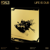 Foals - Life Is Dub (Dan Carey Dub) '2023