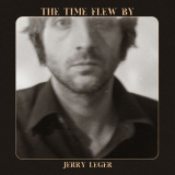 Jerry Leger - The Time Flew By '2023