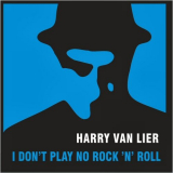 Harry Van Lier - I Don't Play No Rock 'n' Roll '2023