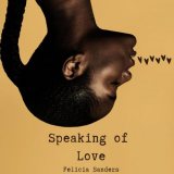 Felicia Sanders - Speaking Of Love - Felicia Sanders '2023