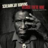 Screamin' Jay Hawkins - Because Youâ€™re Mine Hits & Rarities '2023