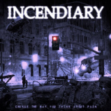 Incendiary - Change The Way You Think About Pain '2023
