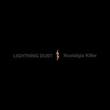 Lightning Dust - Nostalgia Killer '2023