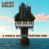 Lachy Doley - A World Worth Fighting For '2023