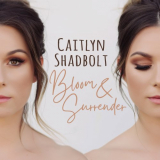 Caitlyn Shadbolt - Bloom & Surrender '2023