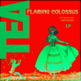 Tea - Flaming Colossus '2023