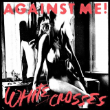 Against Me! - White Crosses (Limited Edition) '2010