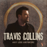 Travis Collins - Any Less Anymore '2023