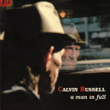 Calvin Russell - A Man In Full (The Best of Calvin Russell) '2011
