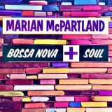 Marian McPartland - Bossa Nova + Soul (Remastered) '2010/2023
