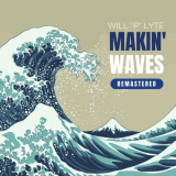 Will P Lyte - Makin' Waves (Remastered) '2023