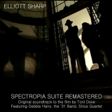 Elliott Sharp - Spectropia Suite (Original Soundtrack) [Remastered] '2023