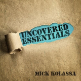 Mick Kolassa - Uncovered Essentials '2023