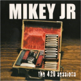 Mikey Jr - The 420 Sessions '2003