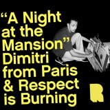Dimitri from Paris - A Night at The Mansion: Dimitri from Paris & Respect is Burning '2000