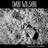 Dan Wilson - Dancing on the Moon '2020