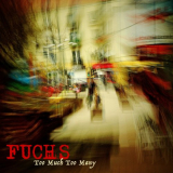 Fuchs - Too Much Too Many '2023