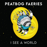 Peatbog Faeries - I See a World '2023